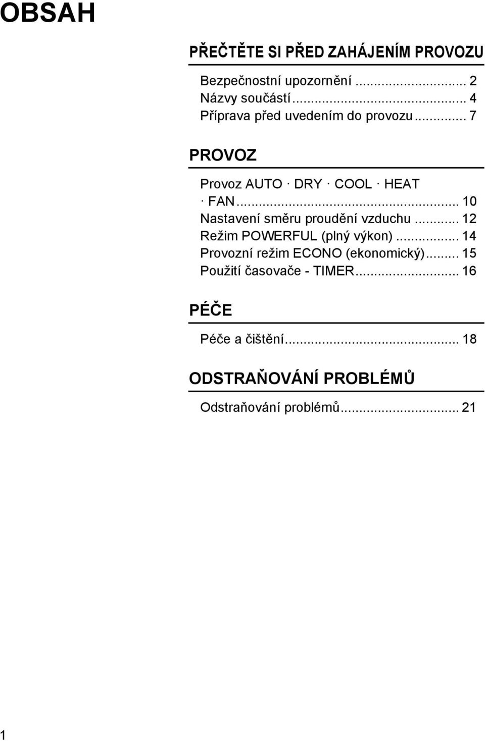 .. 10 Nastavení směru proudění vzduchu... 12 Režim POWERFUL (plný výkon).