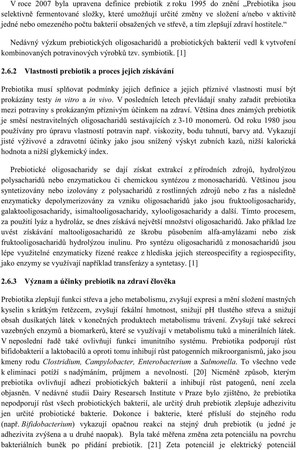 Vykazují hodnota a nižší glykemický index.