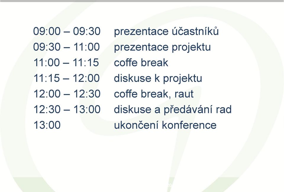 12:00 diskuse k projektu 12:00 12:30 coffe break,