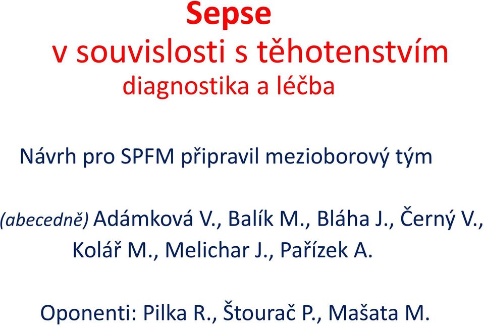 Adámková V., Balík M., Bláha J., Černý V., Kolář M.