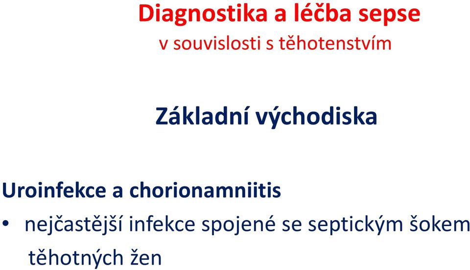 Uroinfekce a chorionamniitis nejčastější
