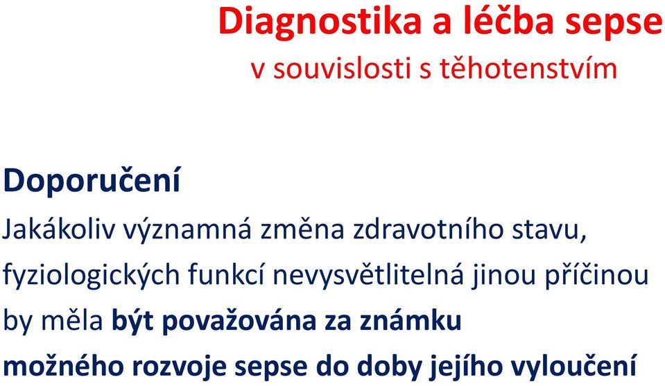 fyziologických funkcí nevysvětlitelná jinou příčinou by měla