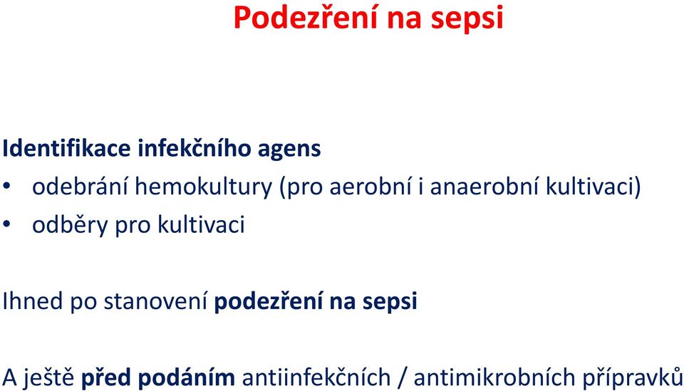 odběry pro kultivaci Ihned po stanovení podezření na