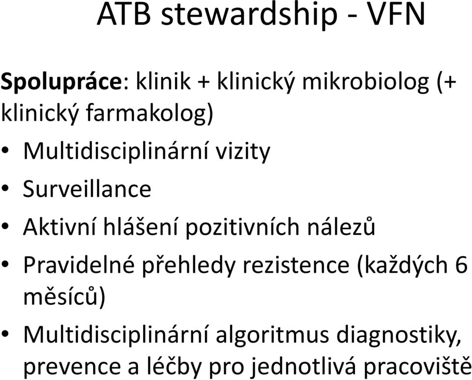 pozitivních nálezů Pravidelnépřehledyrezistence(každých6 měsíců)