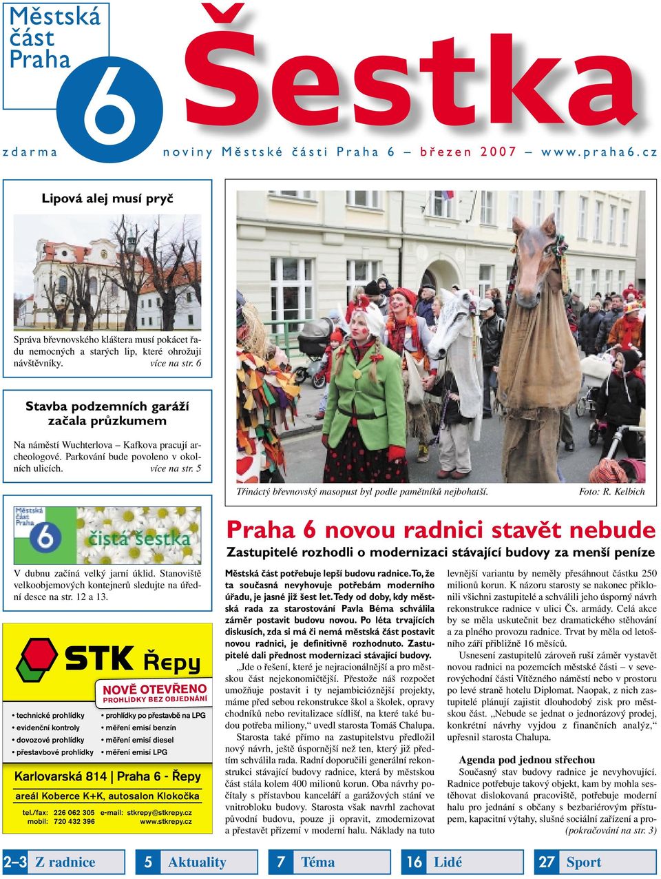 5 Třináctý břevnovský masopust byl podle pamětníků nejbohatší. Foto: R. Kelbich V dubnu začíná velký jarní úklid. Stanoviště velkoobjemových kontejnerů sledujte na úřední desce na str. 12 a 13.