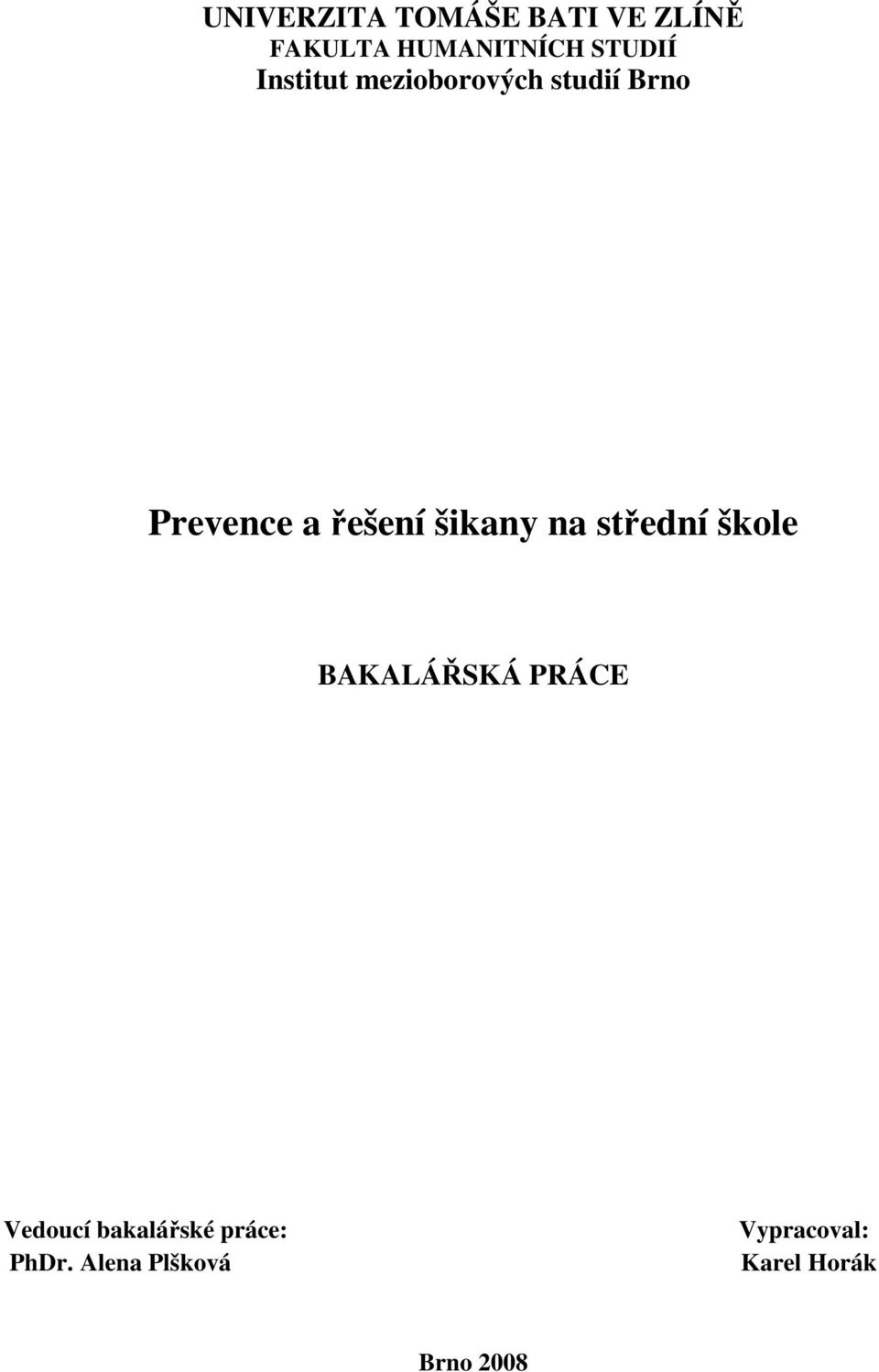 řešení šikany na střední škole BAKALÁŘSKÁ PRÁCE Vedoucí