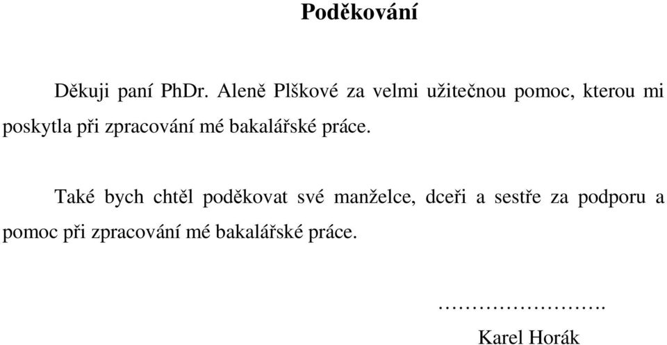 při zpracování mé bakalářské práce.
