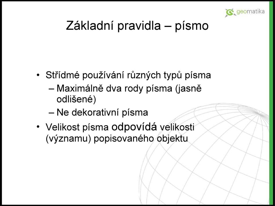 (jasně odlišené) Ne dekorativní písma Velikost