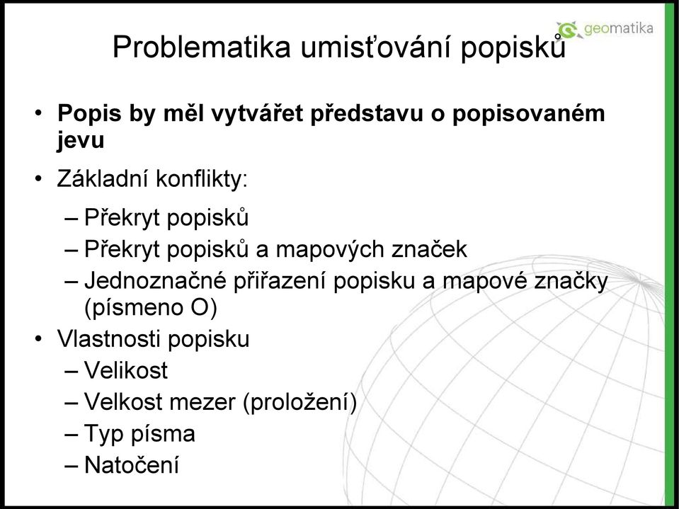 mapových značek Jednoznačné přiřazení popisku a mapové značky (písmeno