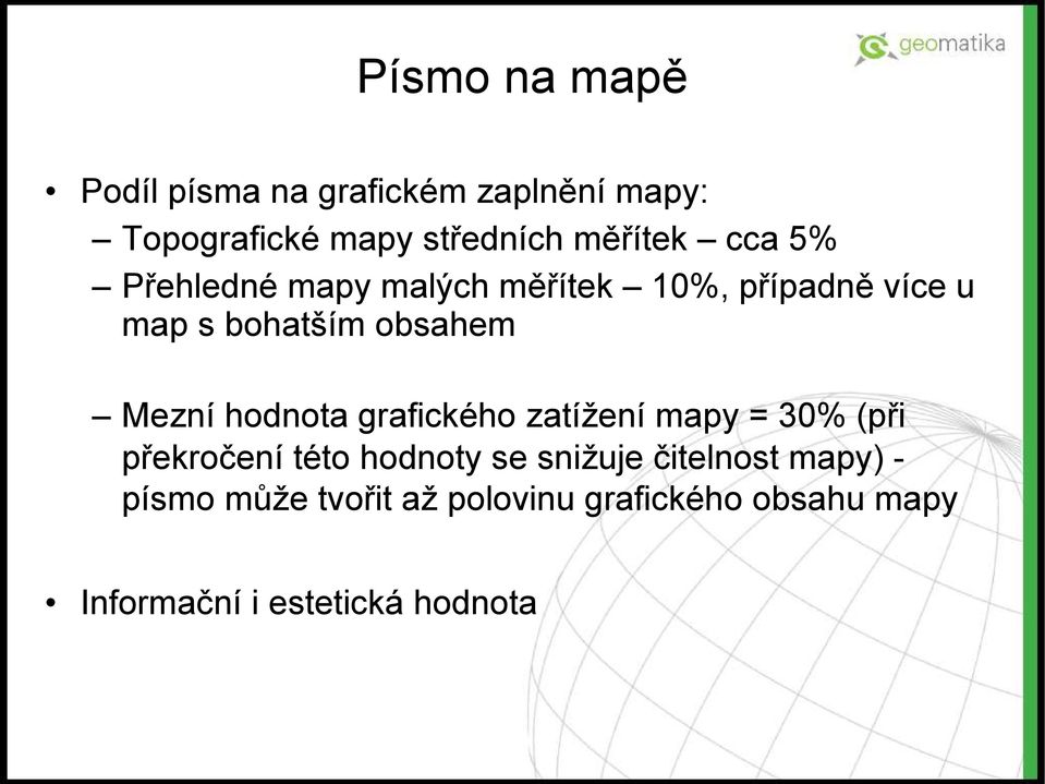 hodnota grafického zatížení mapy = 30% (při překročení této hodnoty se snižuje čitelnost