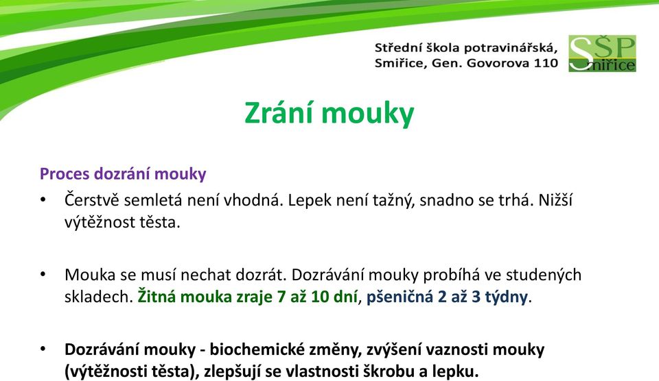 Dozrávání mouky probíhá ve studených skladech.