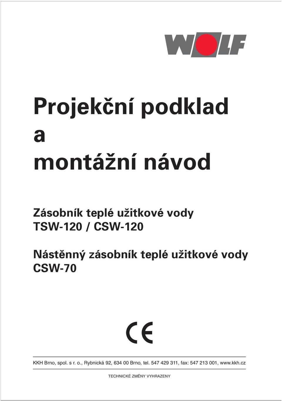 CSW-70 KKH Brno, spol. s r. o., Rybnická 92, 634 00 Brno, tel.