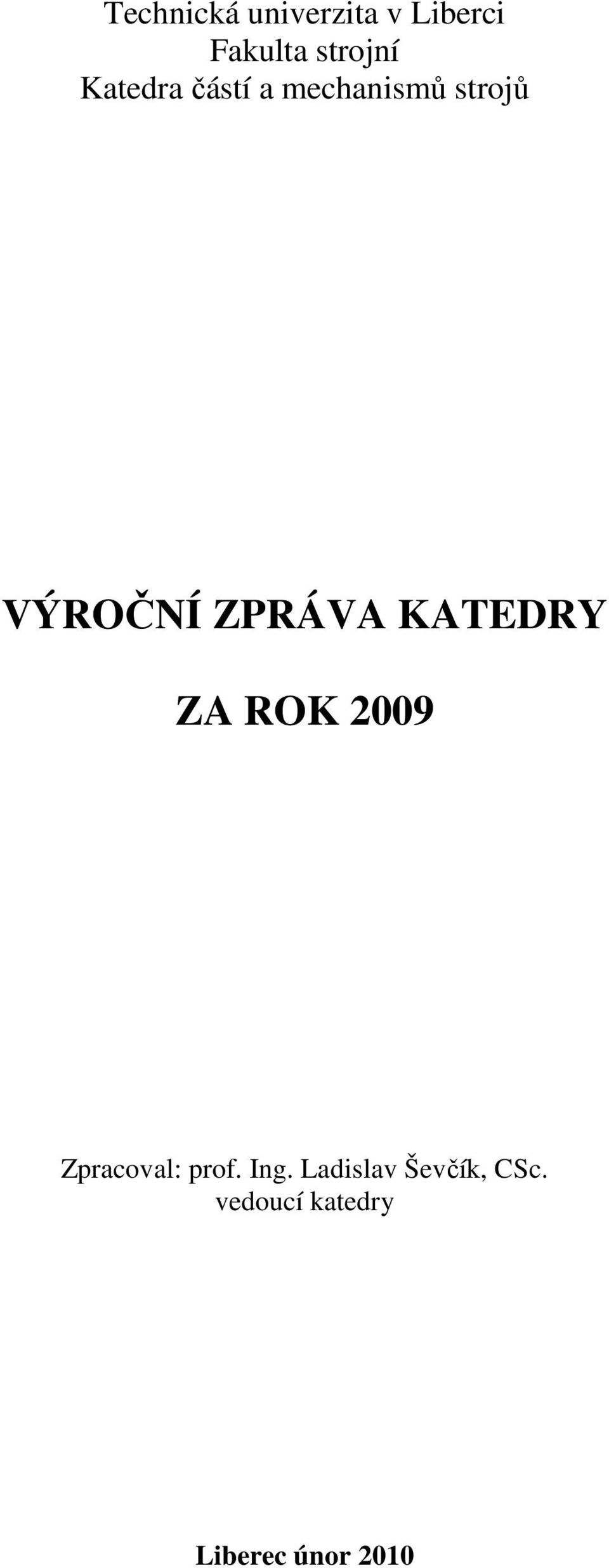 KATEDRY ZA ROK 2009 Zpracoval: prof. Ing.