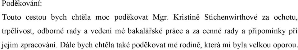 vedení mé bakalářské práce a za cenné rady a připomínky při jejím