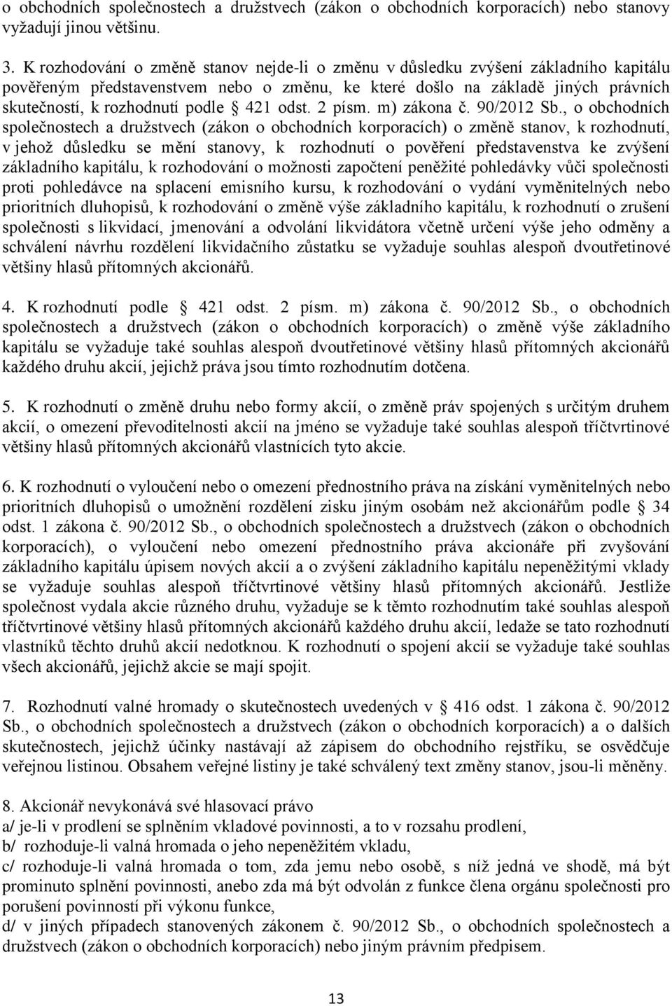 421 odst. 2 písm. m) zákona č. 90/2012 Sb.