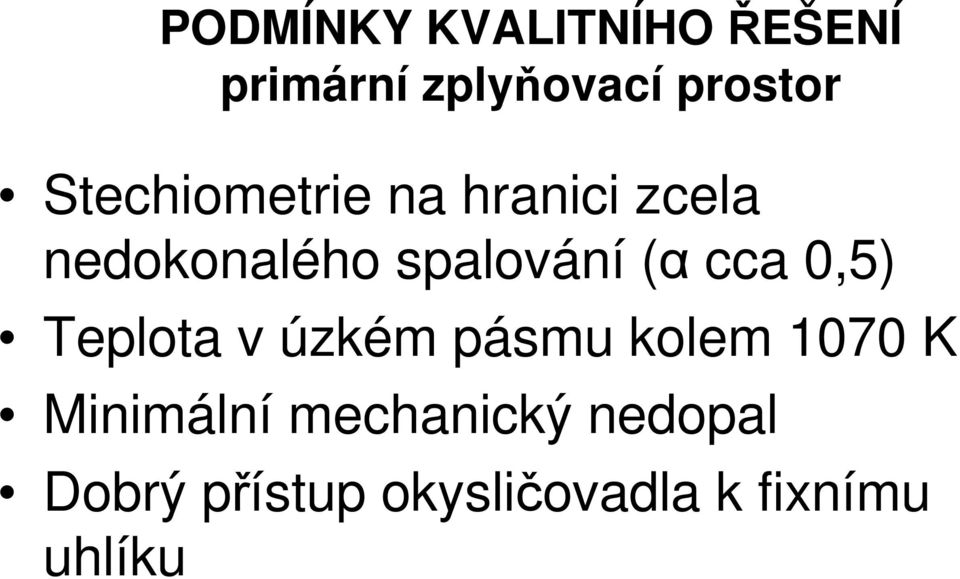 cca 0,5) Teplota v úzkém pásmu kolem 1070 K Minimální