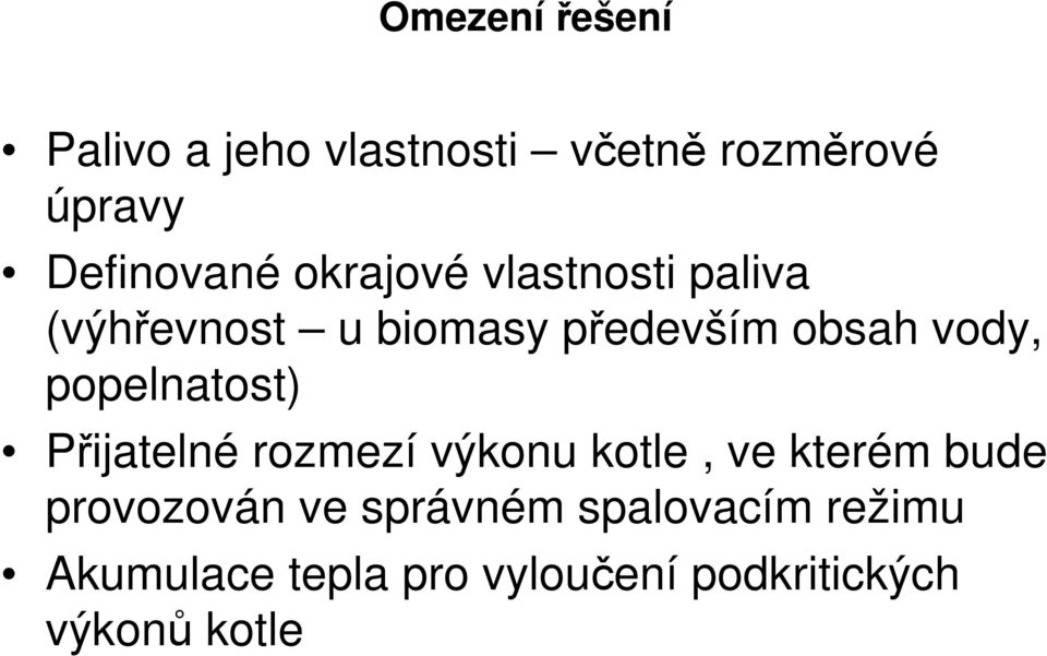 popelnatost) Přijatelné rozmezí výkonu kotle, ve kterém bude provozován ve