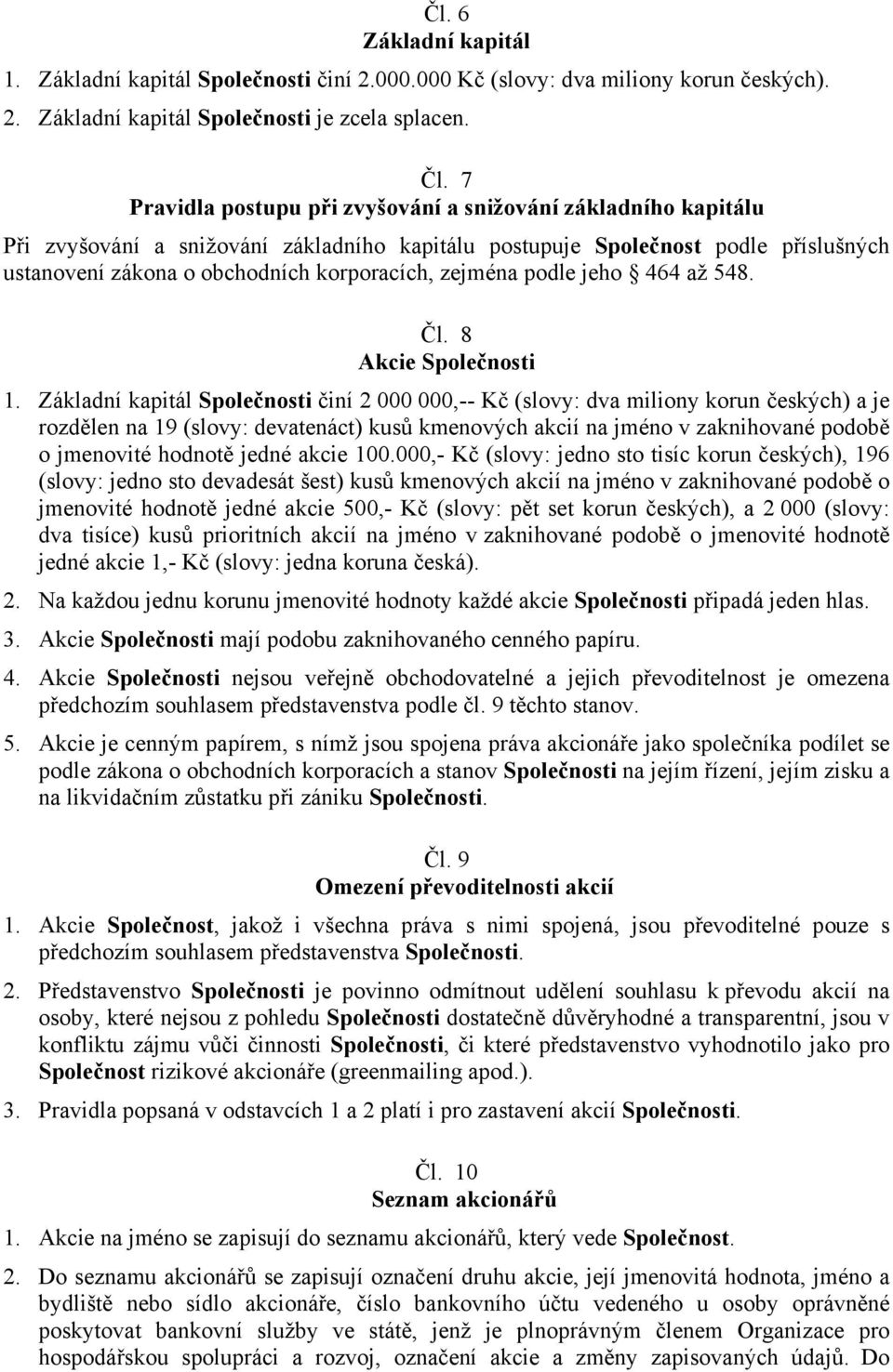 zejména podle jeho 464 až 548. Čl. 8 Akcie Společnosti 1.