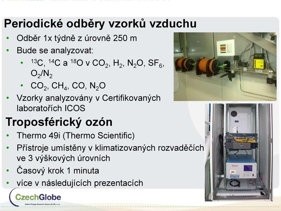 Certifikovaných laboratořích ICOS Troposférický ozón Thermo 49i (Thermo Scientific) Přístroje