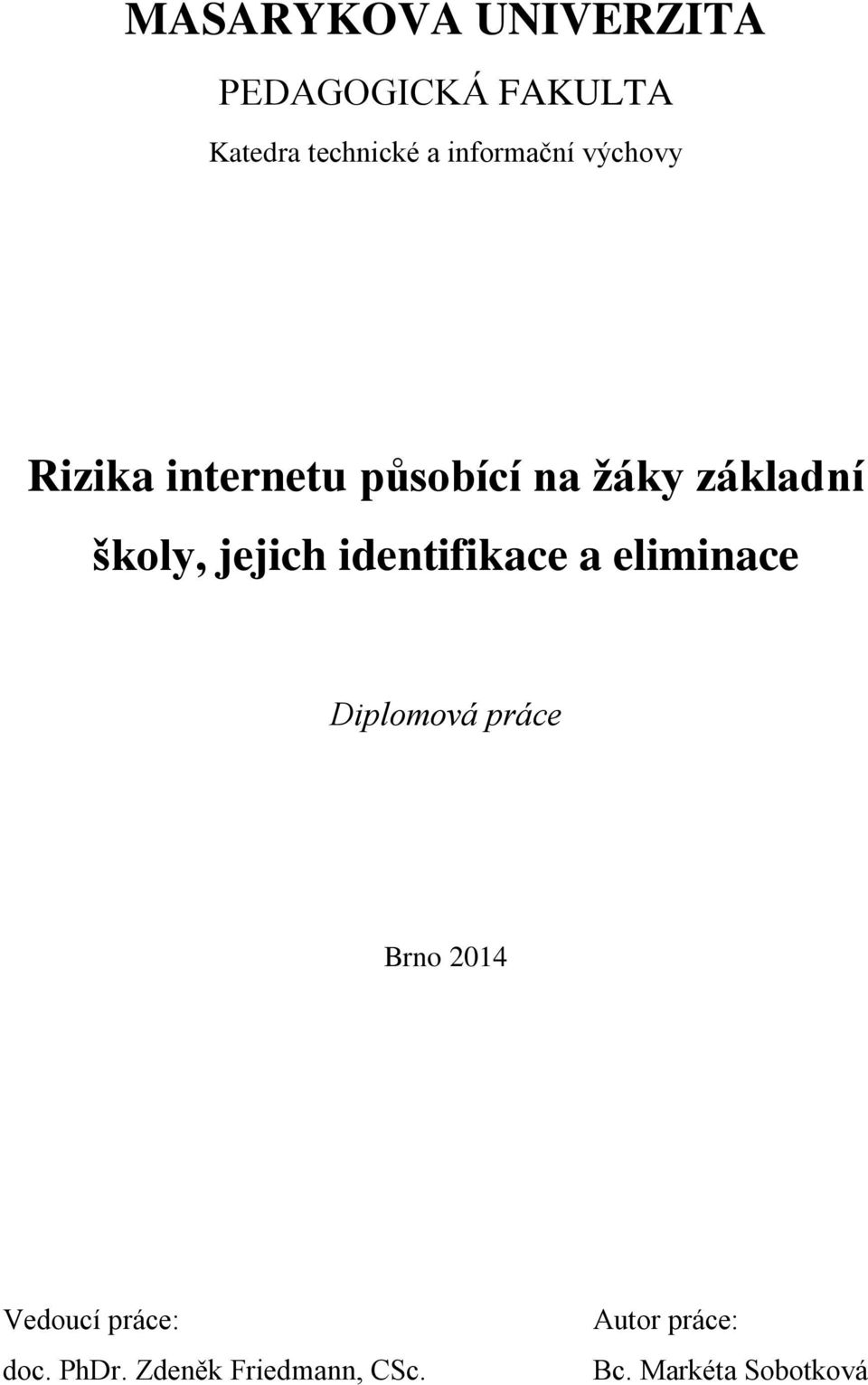 školy, jejich identifikace a eliminace Diplomová práce Brno 2014