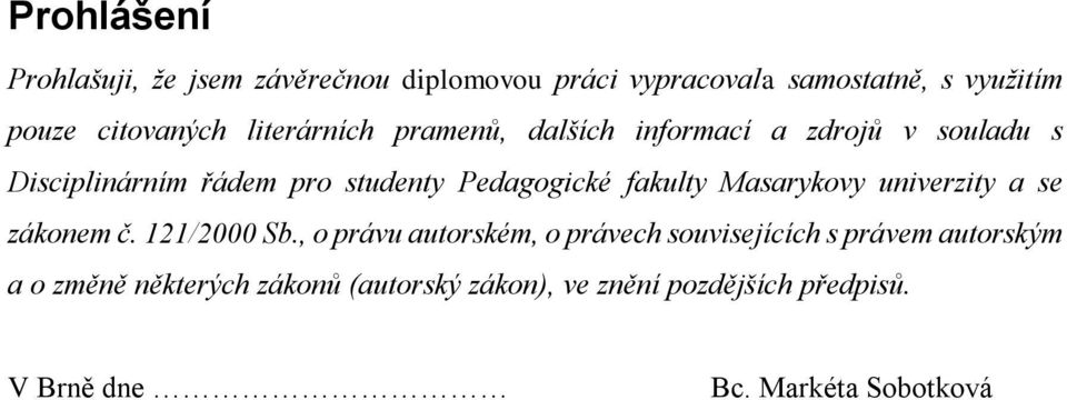 fakulty Masarykovy univerzity a se zákonem č. 121/2000 Sb.