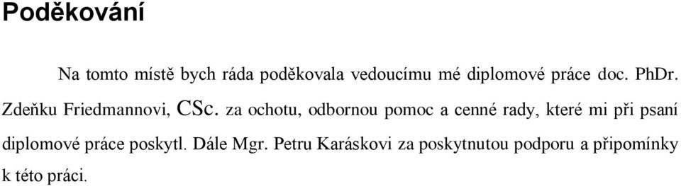 za ochotu, odbornou pomoc a cenné rady, které mi při psaní