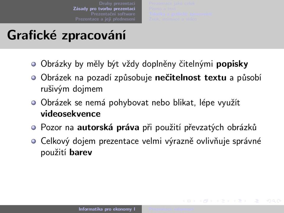 pohybovat nebo blikat, lépe využít videosekvence Pozor na autorská práva při