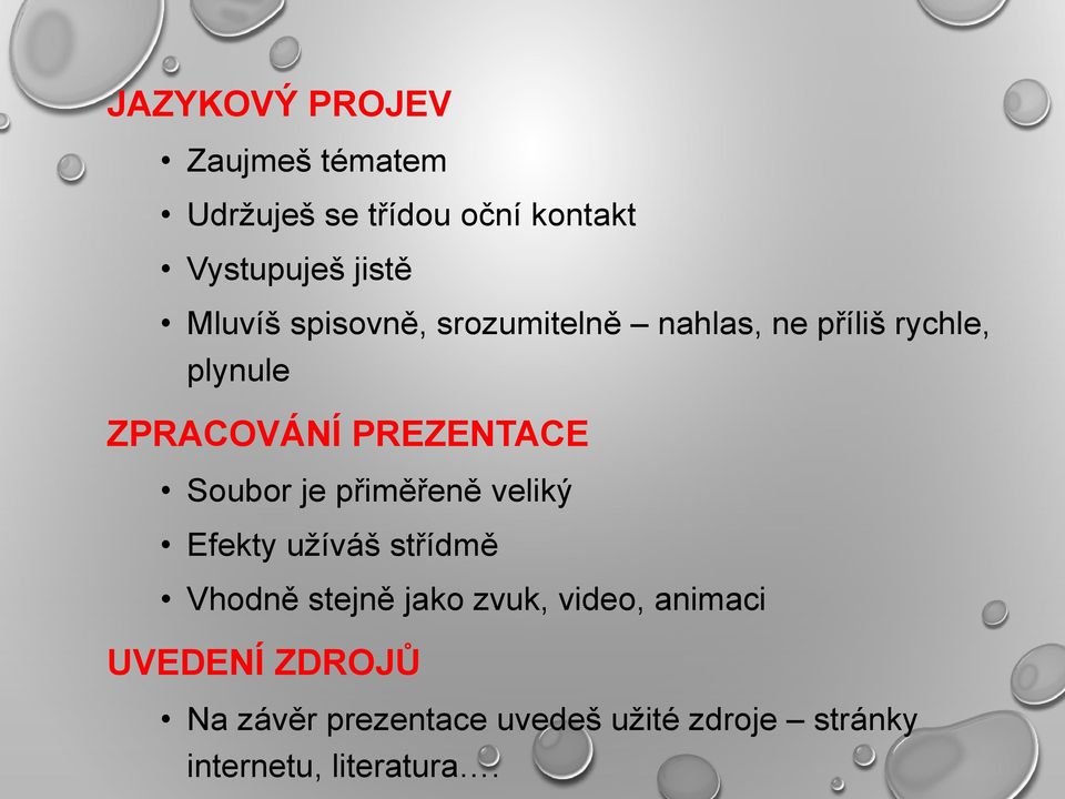 Soubor je přiměřeně veliký Efekty užíváš střídmě Vhodně stejně jako zvuk, video,