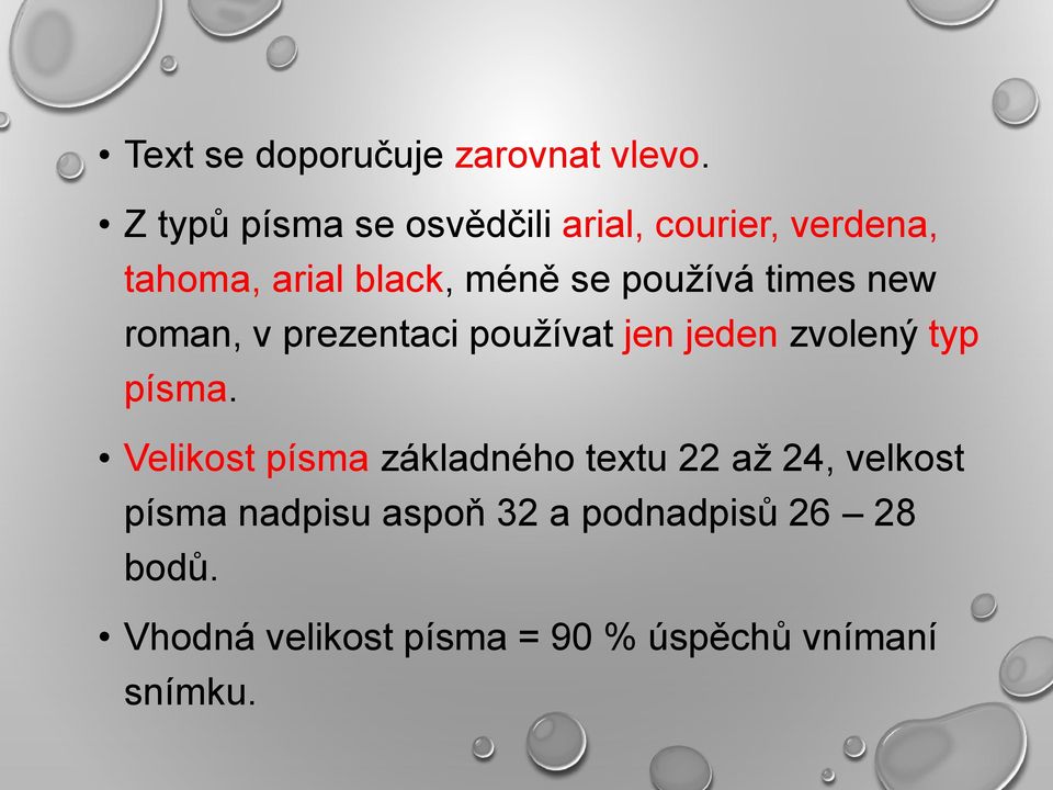 používá times new roman, v prezentaci používat jen jeden zvolený typ písma.