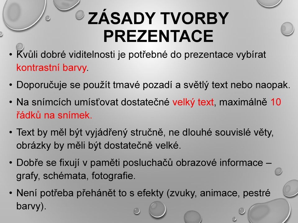 Na snímcích umísťovat dostatečné velký text, maximálně 10 řádků na snímek.