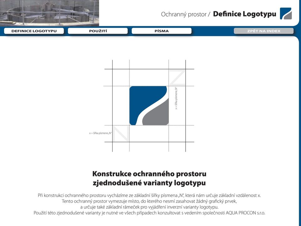 Tento ochranný prostor vymezuje místo, do kterého nesmí zasahovat žádný grafický prvek, a určuje také základní rámeček pro vyjádření