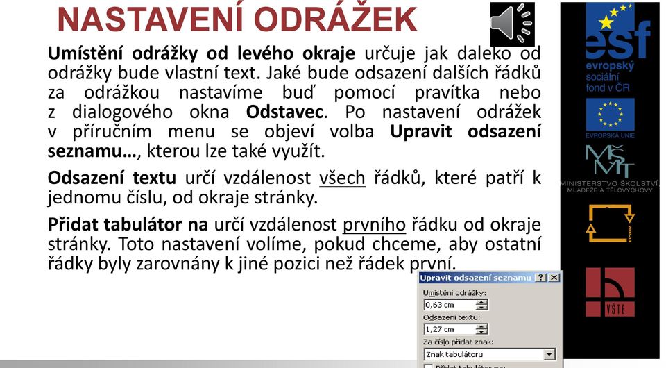 Po nastavení odrážek v příručním menu se objeví volba Upravit odsazení seznamu, kterou lze také využít.