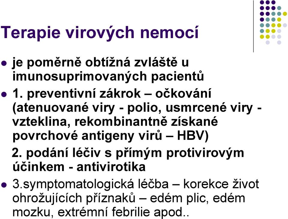 získané povrchové antigeny virů HBV) 2.