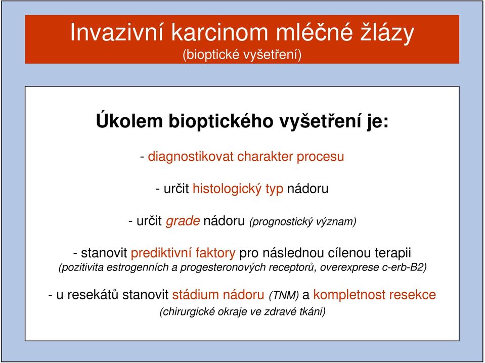 prediktivní faktory pro následnou cílenou terapii (pozitivita estrogenních a progesteronových receptorů,