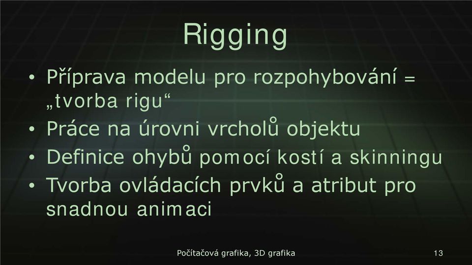 pomocí kostí a skinningu Tvorba ovládacích prvků a