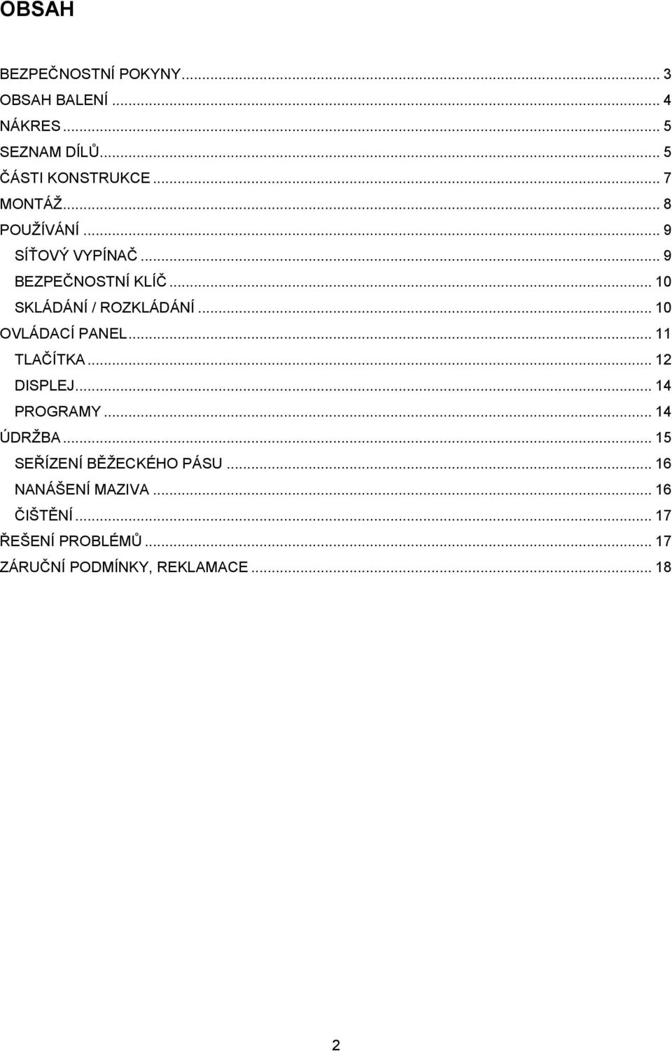 .. 10 OVLÁDACÍ PANEL... 11 TLAČÍTKA... 12 DISPLEJ... 14 PROGRAMY... 14 ÚDRŽBA.