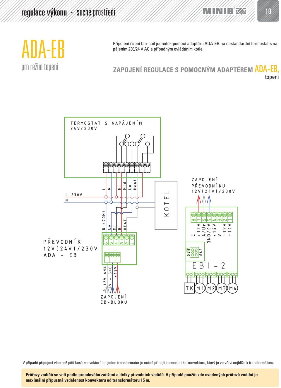 ZAPOJENÍ REGULACE S POMOCNÝM ADAPTÉREM ADA-EB, topení V případě připojení více než pěti kusů konvektorů na jeden transformátor je nutné připojit