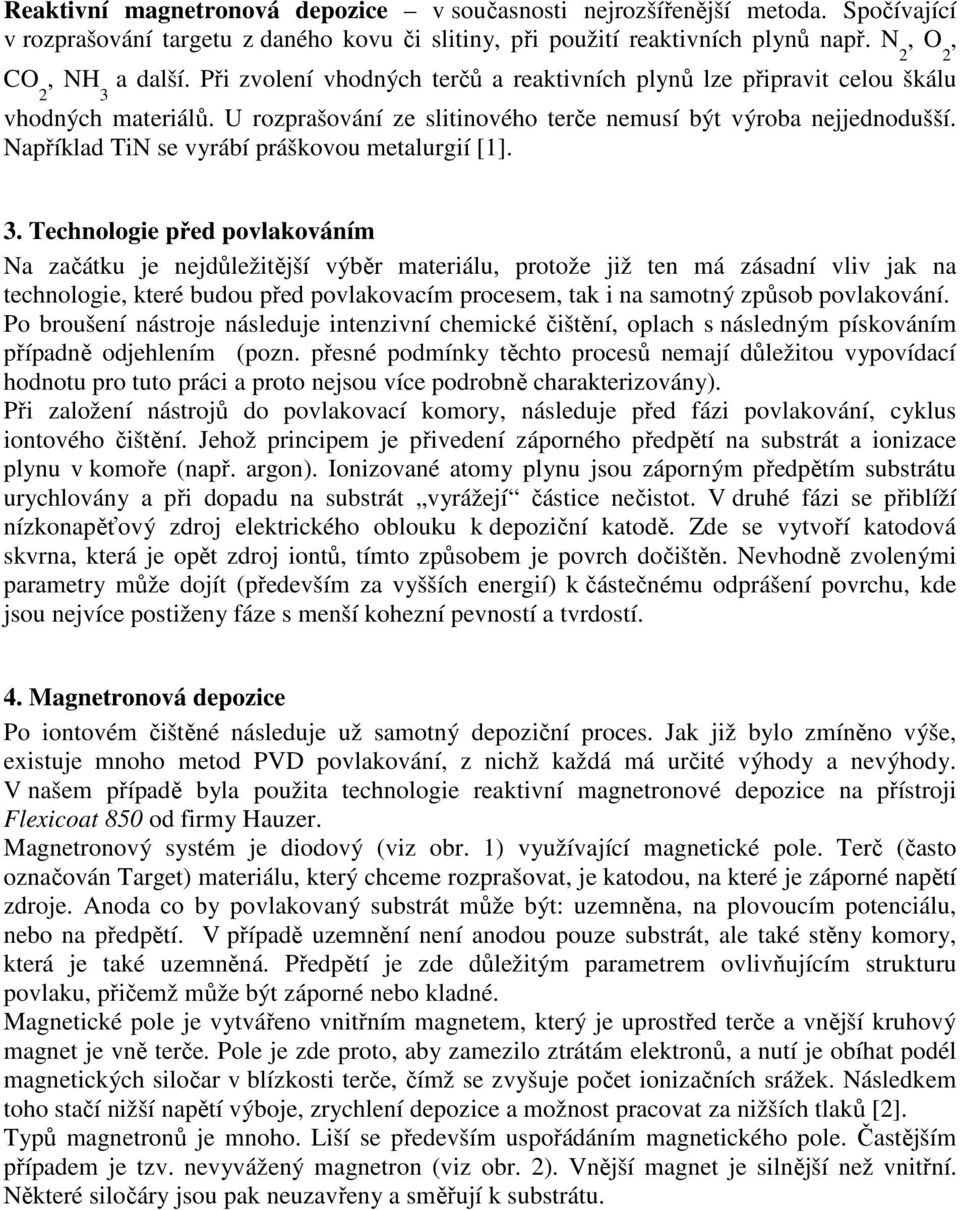 Například TiN se vyrábí práškovou metalurgií [1]. 3.