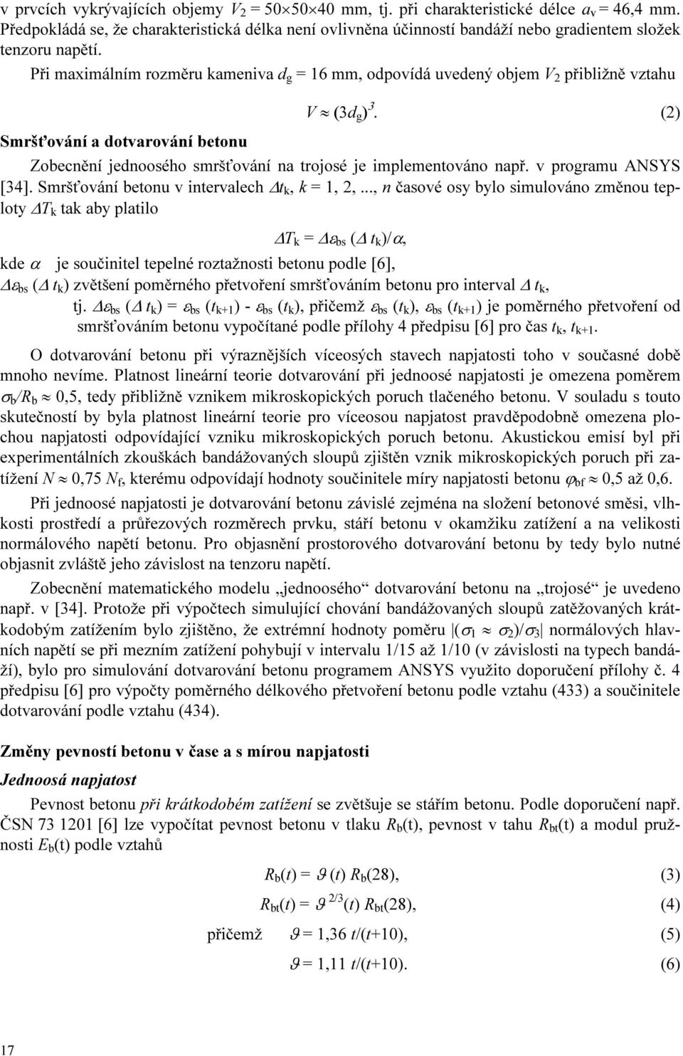 Při maximálním rozměru kameniva d g = 16 mm, odpovídá uvedený objem V 2 přibližně vztahu V (3d g ) 3.