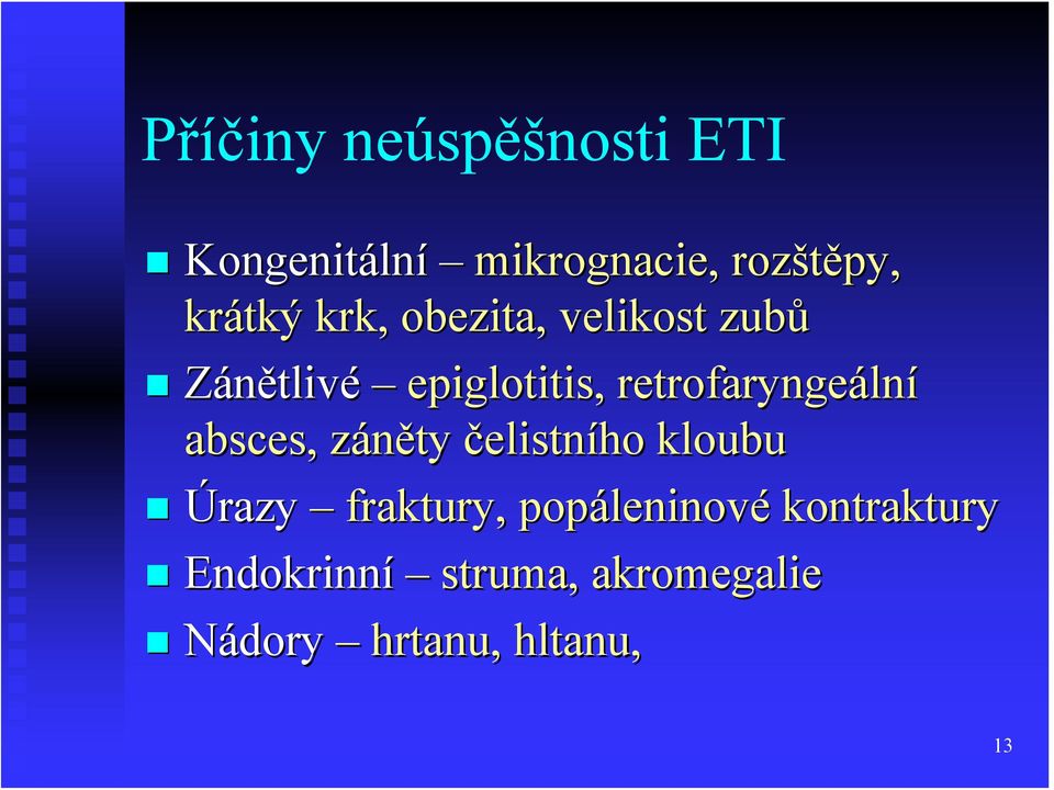 retrofaryngeální absces, záněty čelistního kloubu Úrazy fraktury,