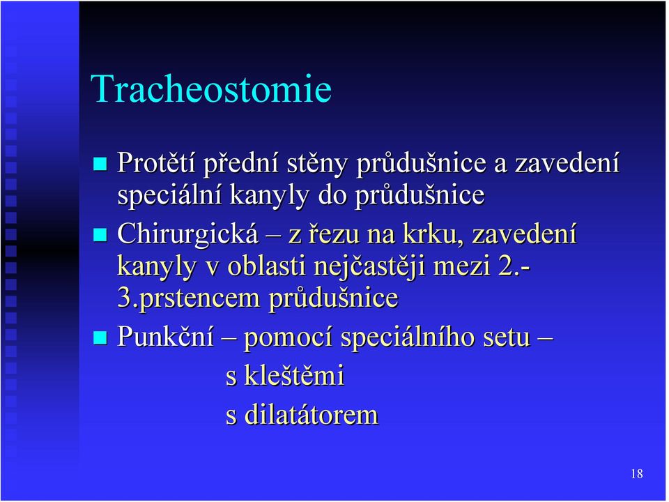 zavedení kanyly v oblasti nejčastěji mezi 2.- 3.