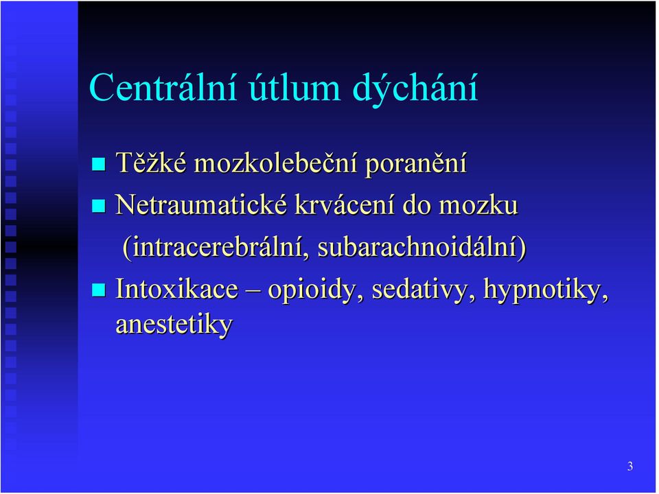 (intracerebrální, subarachnoidální)