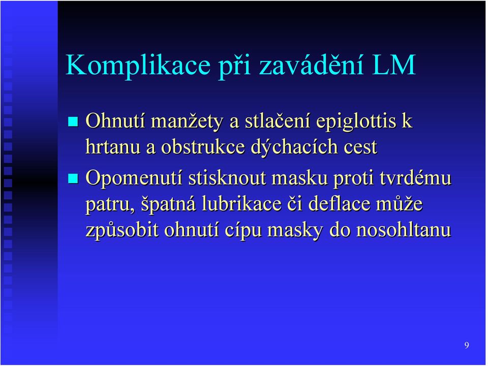 Opomenutí stisknout masku proti tvrdému patru, špatná