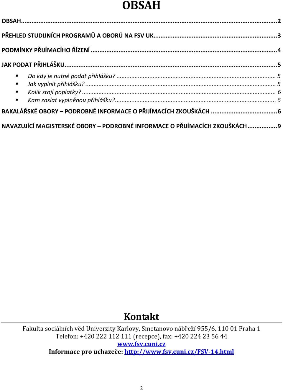 ..6 NAVAZUJÍCÍ MAGISTERSKÉ OBORY PODROBNÉ INFORMACE O PŘIJÍMACÍCH ZKOUŠKÁCH.