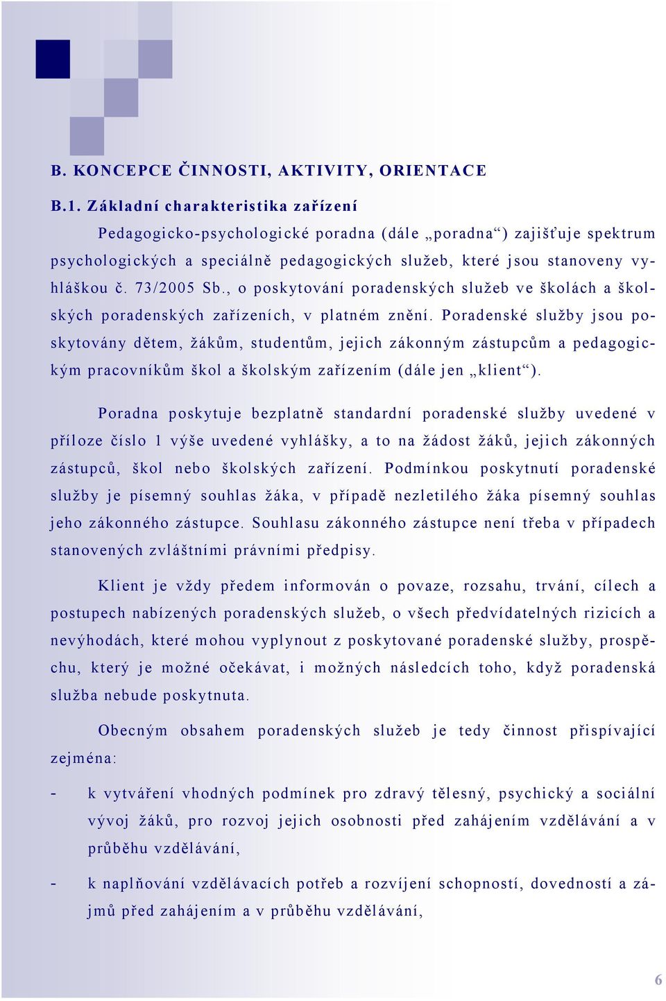 , o poskytování poradenských služeb ve školách a školských poradenských zařízeních, v platném znění.