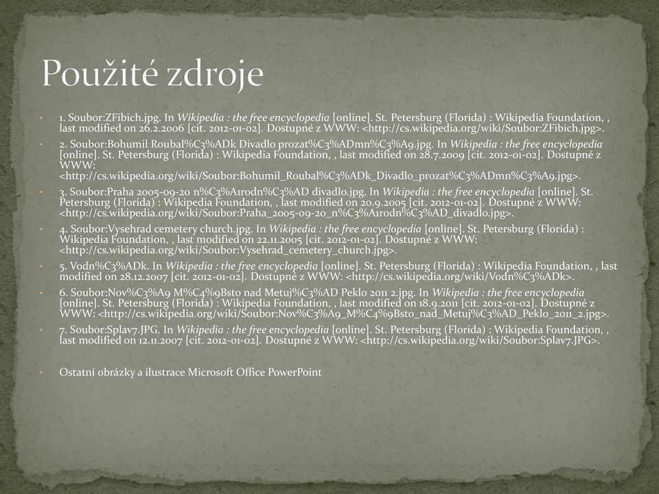 Petersburg (Florida) : Wikipedia Foundation,, last modified on 28.7.2009 [cit. 2012-01-02]. Dostupné z WWW: <http://cs.wikipedia.org/wiki/soubor:bohumil_roubal%c3%adk_divadlo_prozat%c3%admn%c3%a9.