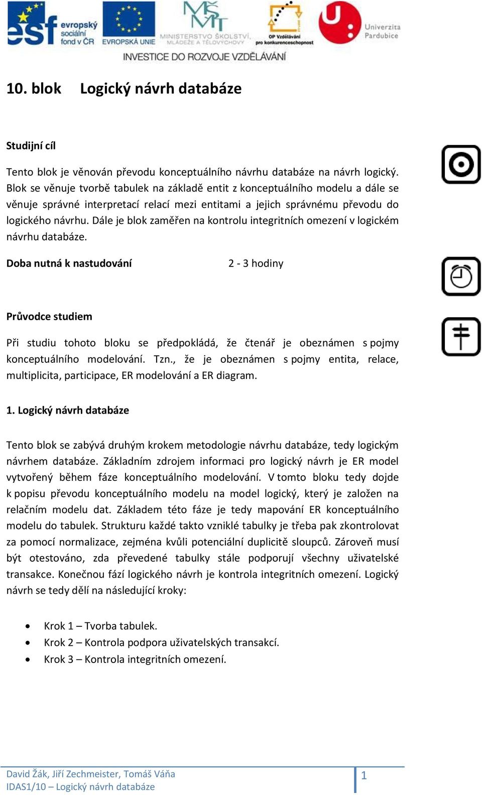 Dále je blok zaměřen na kontrolu integritních omezení v logickém návrhu databáze.
