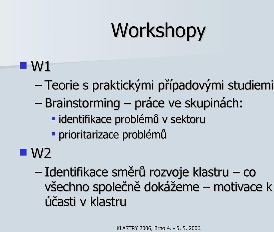 sektoru prioritarizace problémů Identifikace směrů rozvoje