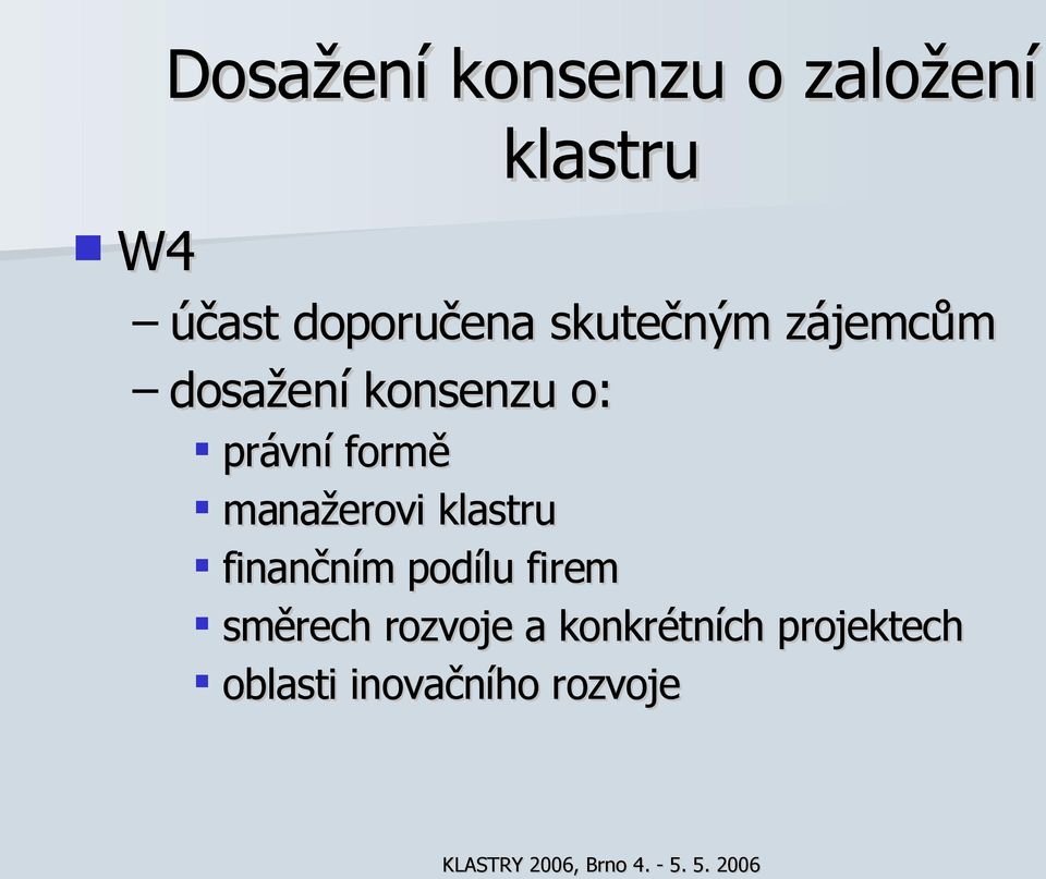 právní formě manažerovi klastru finančním podílu firem