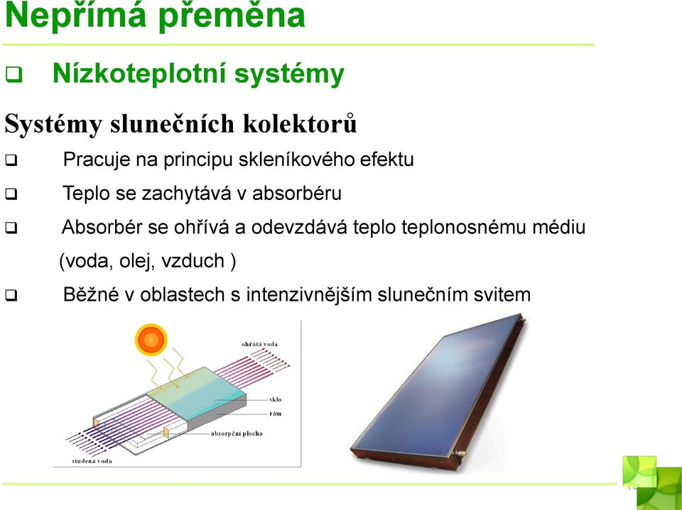 absorbéru Absorbér se ohřívá a odevzdává teplo teplonosnému médiu